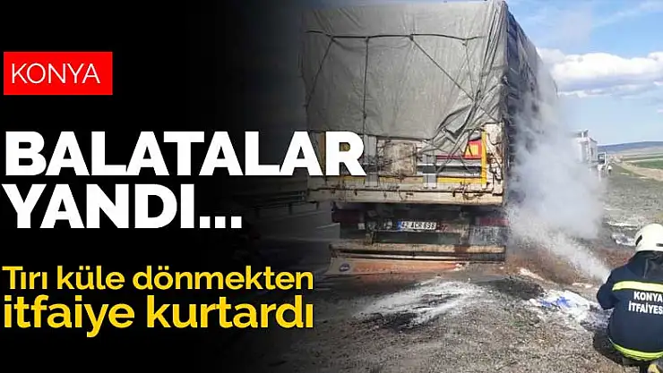 Konya'da seyir halindeki tırın balataları yandı! Tamamen yanmadan itfaiye yetişti