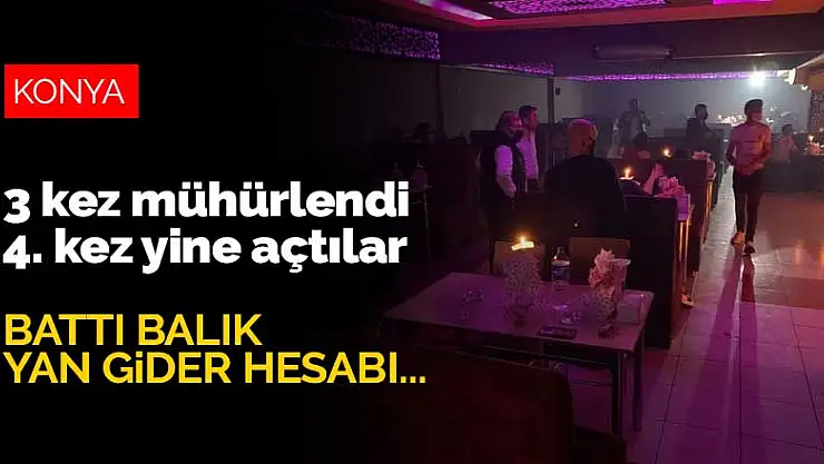 Tam kapanmanın son saatlerinde Konya'da gazino baskını! 3 kez mühürlendi 4. kez yine açtılar