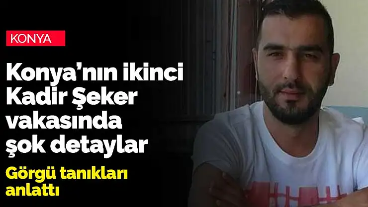 Konya'nın ikinci Kadir Şeker olayında yeni detaylar ortaya çıktı! Orhan Çumralıgil nasıl öldürüldü?