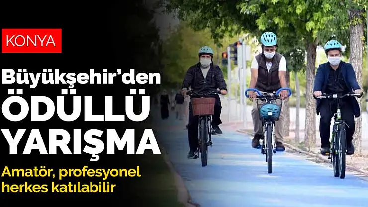 Büyükşehir'den Bisiklet Şehri Konya'ya yakışır bir yarışma! Ödüllü yarışmaya herkes katılabilir