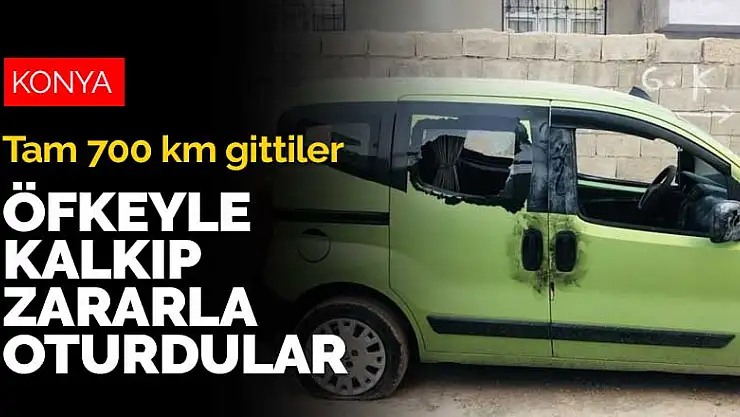 Konya'dan araca binen 6 kişi 700 kilometre uzağa kavgaya gitti! Şahsı bulamayınca aracını parçaladılar