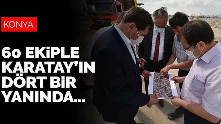 60 ekiple Karatay'ın dört bir yanında çalışmalar devam ediyor