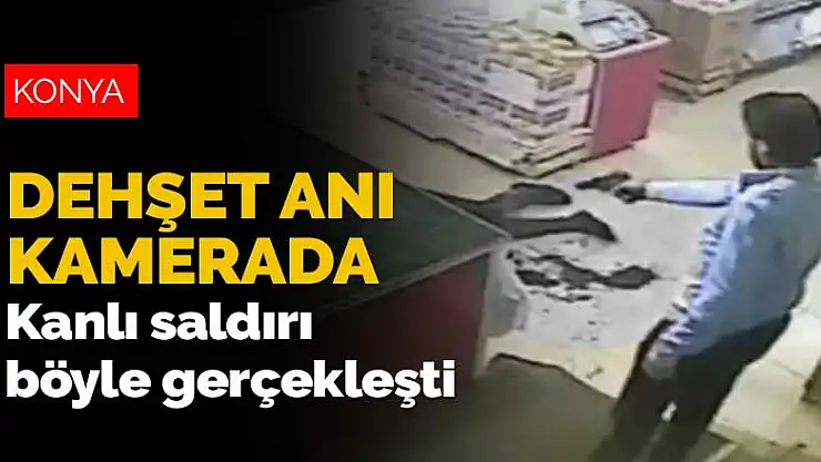 Konya'daki market dehşetinin görüntüleri ortaya çıktı! Kanlı saldırı böyle gerçekleşti
