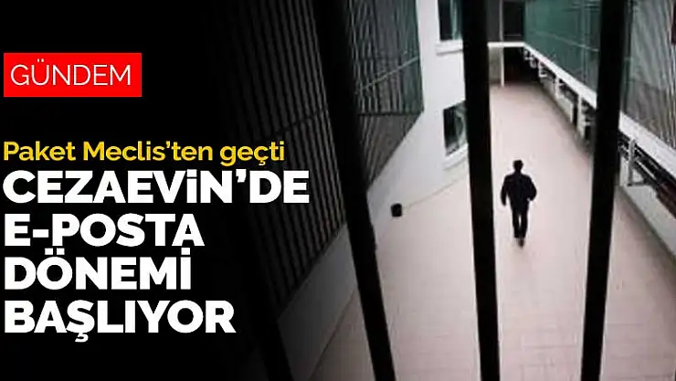Mini infaz paketi Meclis'ten geçti! Cezaevinde e-posta dönemi başlıyor