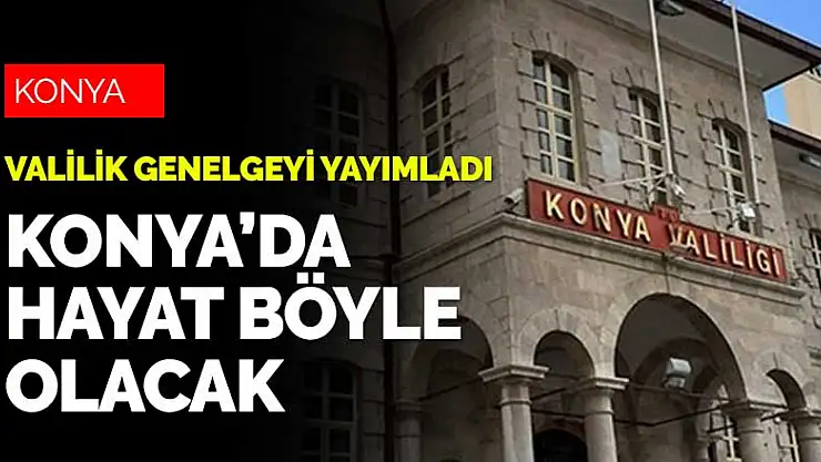 Konya Valiliği son dakika genelgesini yayımladı