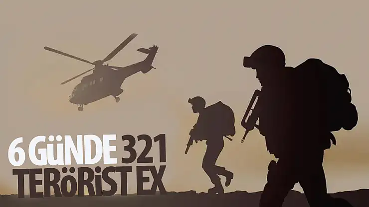 6 günde 321 terörist etkisiz hale getirildi