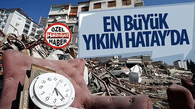 6 Şubat 2023 depremlerinde yıkılan bina sayıları açıklandı: En fazla yıkım Hatay'da