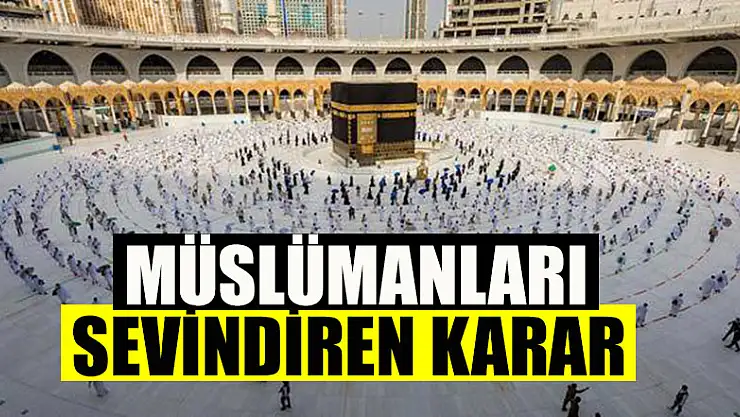 Müslümanları sevindiren Mescid-i Haram ve Mescid-i Nebevi kararı