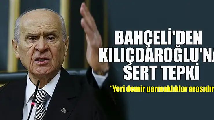 Bahçeli'den Kılıçdaroğlu'na sert tepki