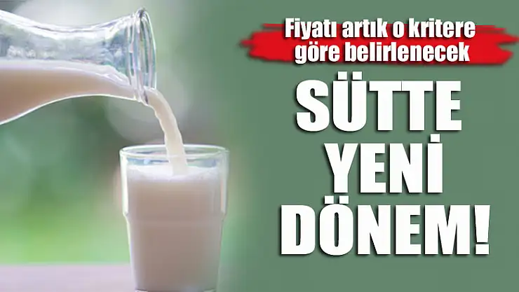 Sütte yeni dönem! Fiyatı artık o kritere göre belirlenecek