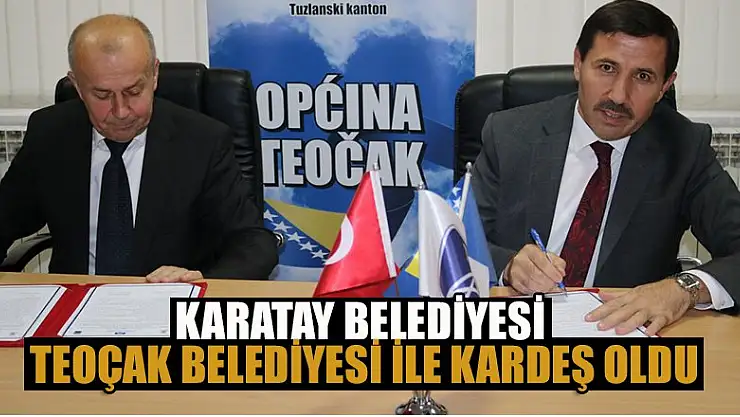 Karatay Belediyesi Teoçak Belediyesi ile kardeş oldu