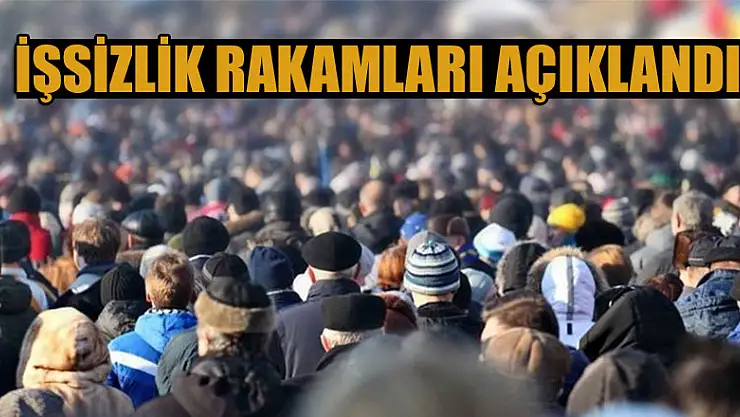 İşsizlik rakamları açıklandı