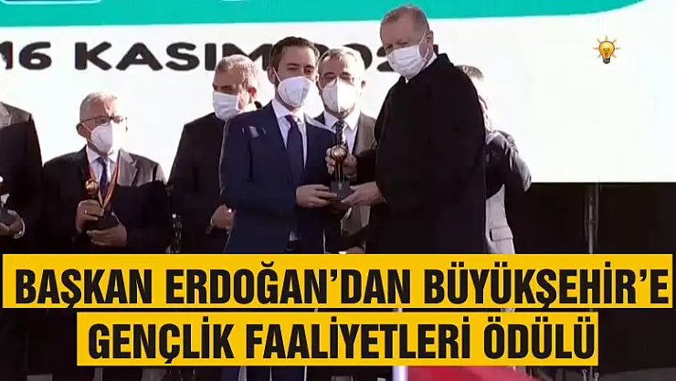 Başkan Erdoğan'dan Büyükşehir'e Gençlik Faaliyetleri Ödülü