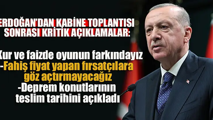 Erdoğan'dan Kabine toplantısı sonrası kritik açıklamalar