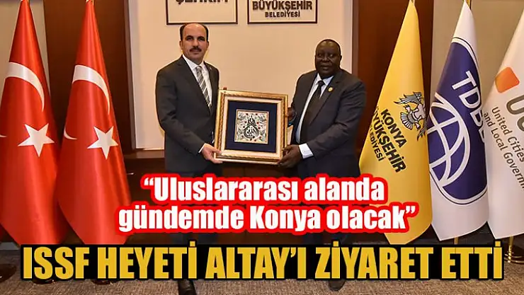 ISSF Heyeti Başkan Altay'ı ziyaret etti