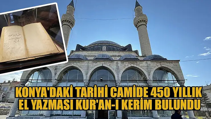 Konya'daki tarihi camide 450 yıllık el yazması Kur'an-ı Kerim bulundu