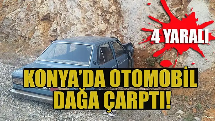 Konya'da otomobil dağa çarptı: 4 yaralı