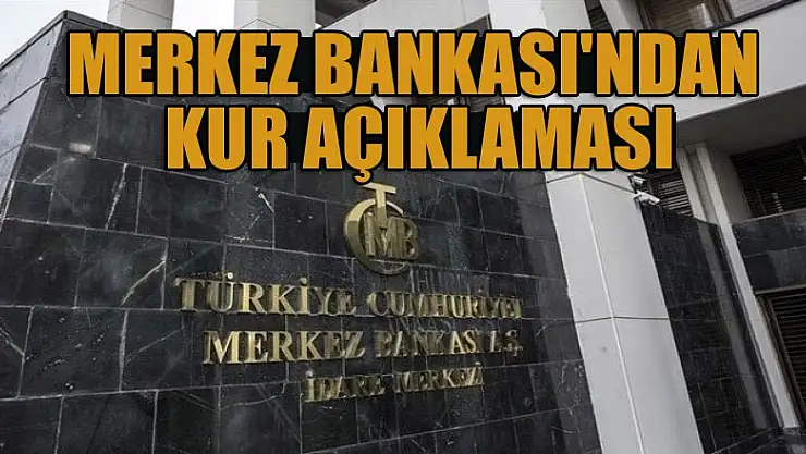 Merkez Bankası'ndan kur açıklaması