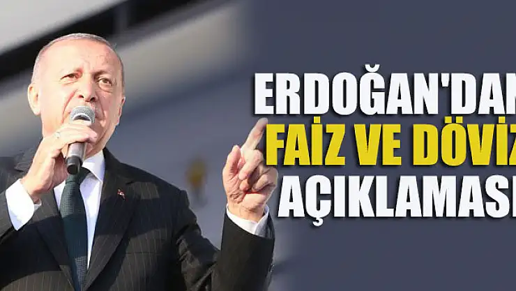 Cumhurbaşkanı Erdoğan'dan faiz ve döviz açıklaması