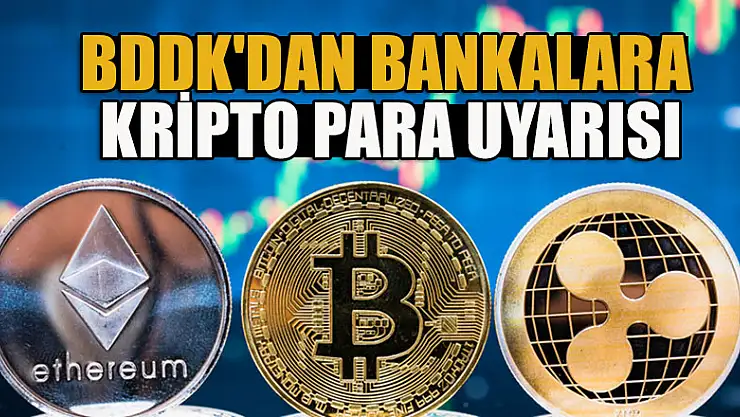 BDDK'dan bankalara kripto para uyarısı