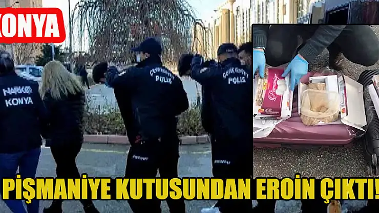 Konya'da pişmaniye kutusundan eroin çıktı