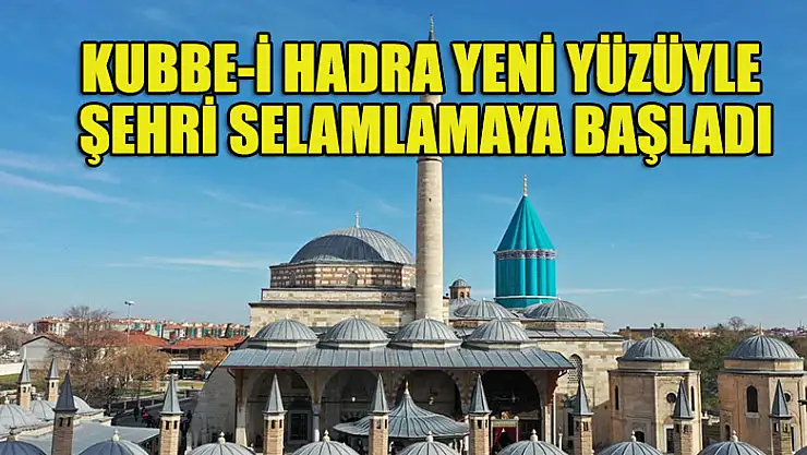 Kubbe-i Hadra yeni yüzüyle şehri selamlamaya başladı