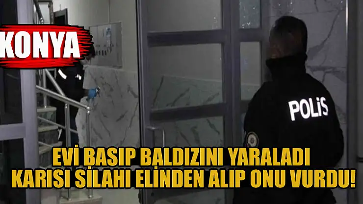 Konya'da evi basıp baldızını yaraladı karısı silahı elinden alıp onu vurdu!