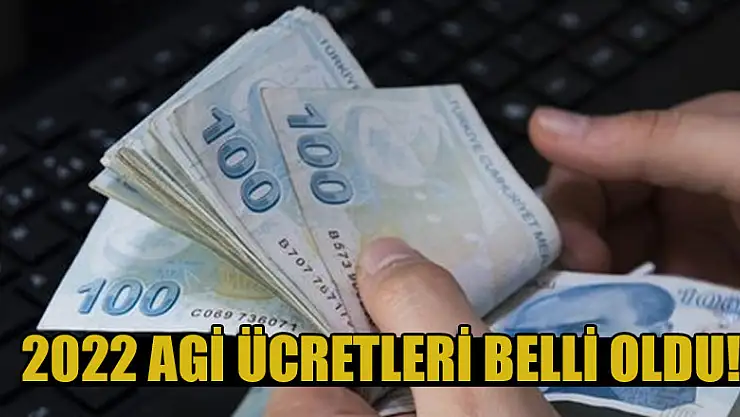 2022 AGİ ücretleri belli oldu! Asgari ücrete AGİ dahil mi?