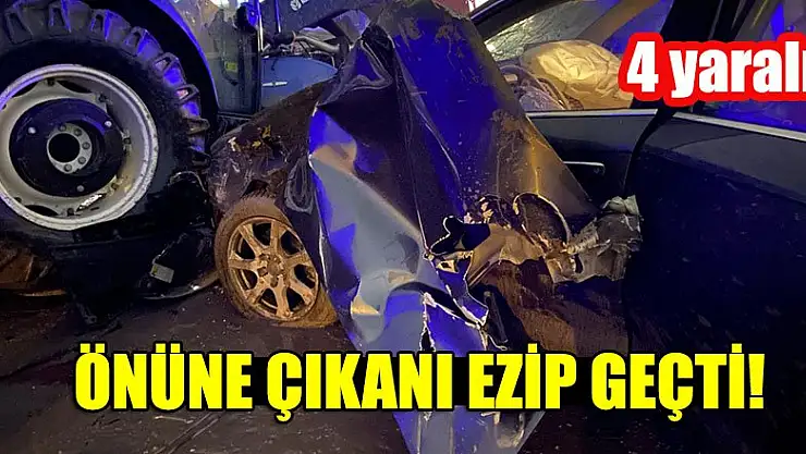 Önüne çıkanı ezip geçti: 4 yaralı