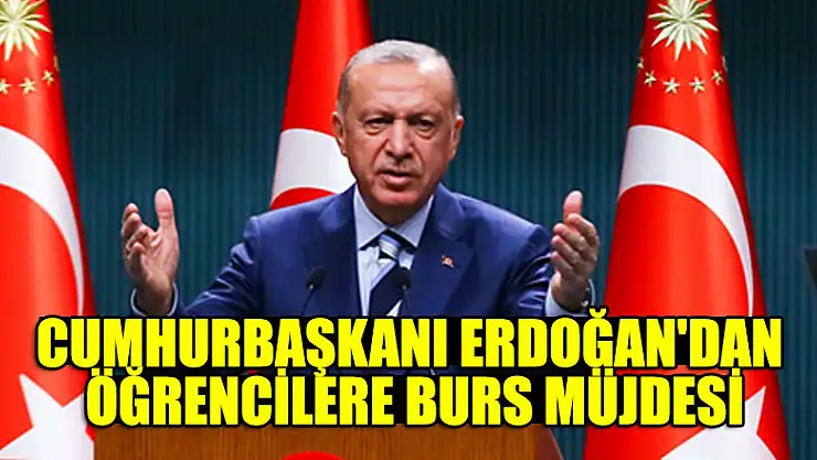 Cumhurbaşkanı Erdoğan'dan öğrencilere burs müjdesi