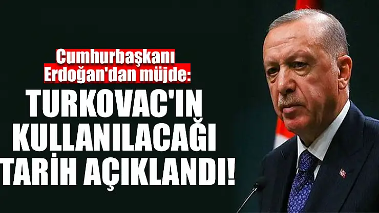 Cumhurbaşkanı Erdoğan'dan müjde: TURKOVAC'ın kullanılacağı tarih açıklandı!