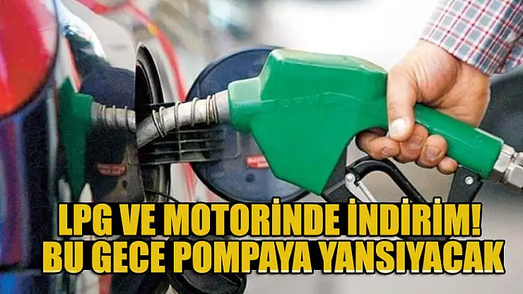 LPG ve motorinde indirim! Bu gece pompaya yansıyacak