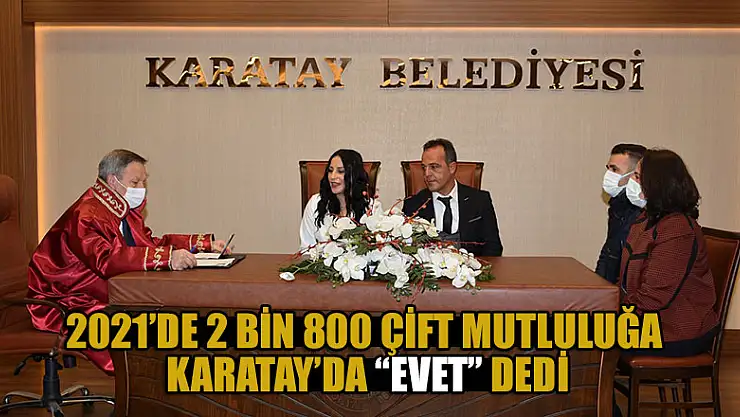 2021'de 2 Bin 800 çift mutluluğa Karatay'da 'Evet' dedi