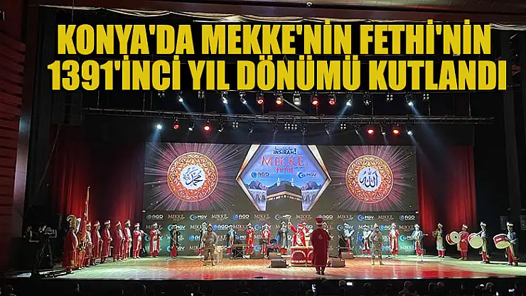 Konya'da Mekke'nin Fethi'nin 1391'inci yıl dönümü kutlandı
