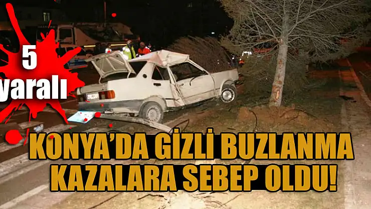 Konya'da gizli buzlanma kazalara sebep oldu: 5 yaralı