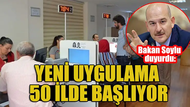 Bakan Soylu duyurdu: Yeni uygulama 50 ilde başlıyor
