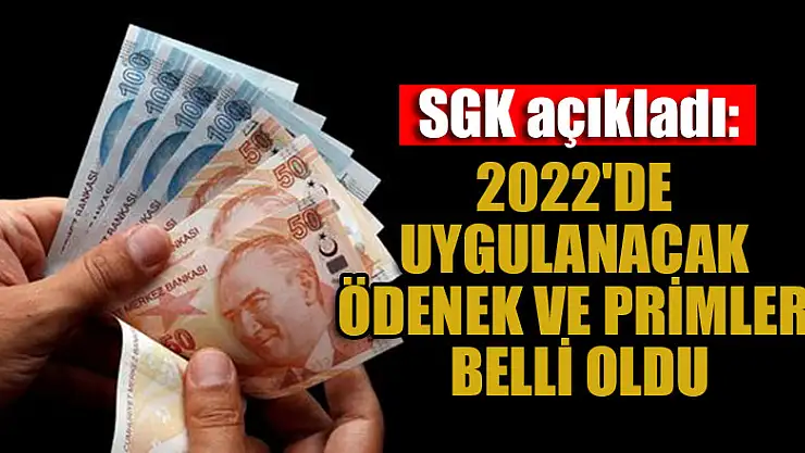 SGK açıkladı: 2022'de uygulanacak ödenek ve primler belli oldu
