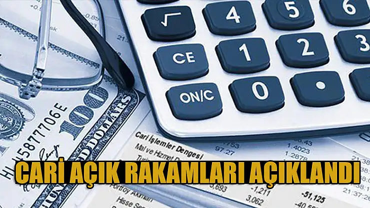 Cari açık rakamları açıklandı
