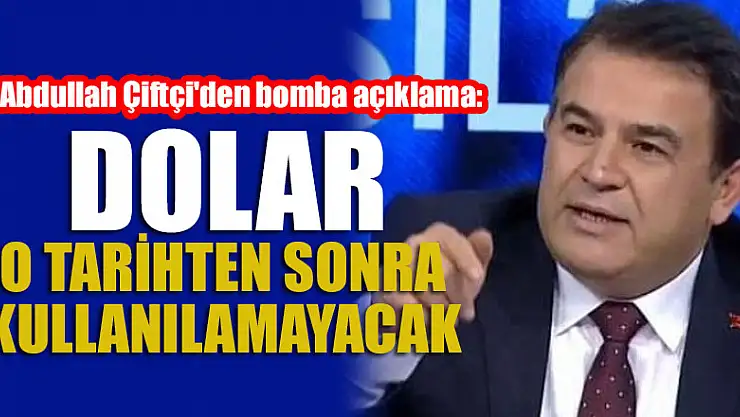 Abdullah Çiftçi'den bomba açıklama: Dolar o tarihten sonra artık kullanılamayacak