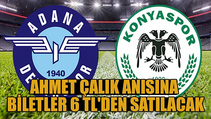 Ahmet Çalık anısına Adanaspor maçının biletleri 6 TL'den satılacak