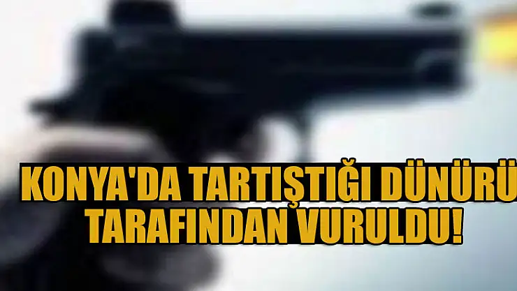 Konya'da tartıştığı dünürü tarafından vuruldu