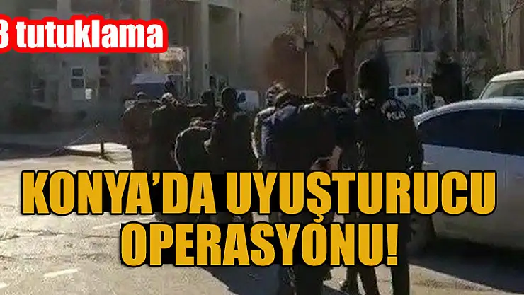 Konya'da uyuşturucu operasyonu: 8 tutuklama