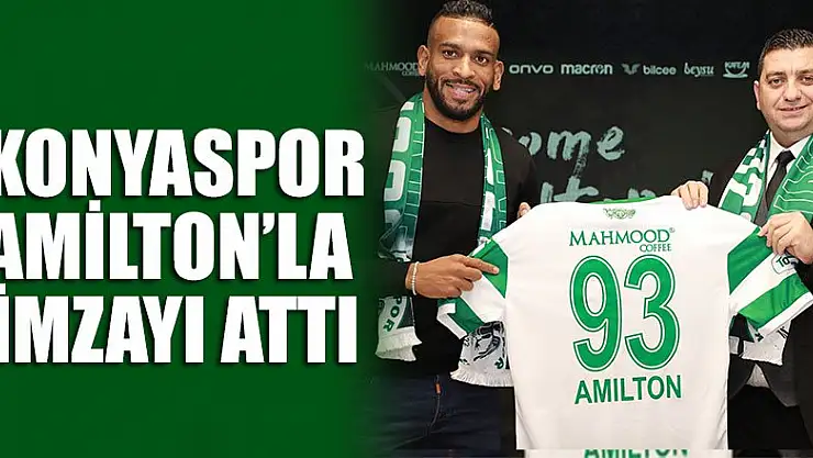 Konyaspor Amilton'la  imzayı attı