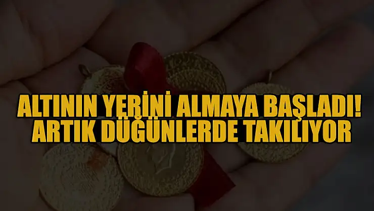 Altının yerini almaya başladı! Artık düğünlerde takılıyor