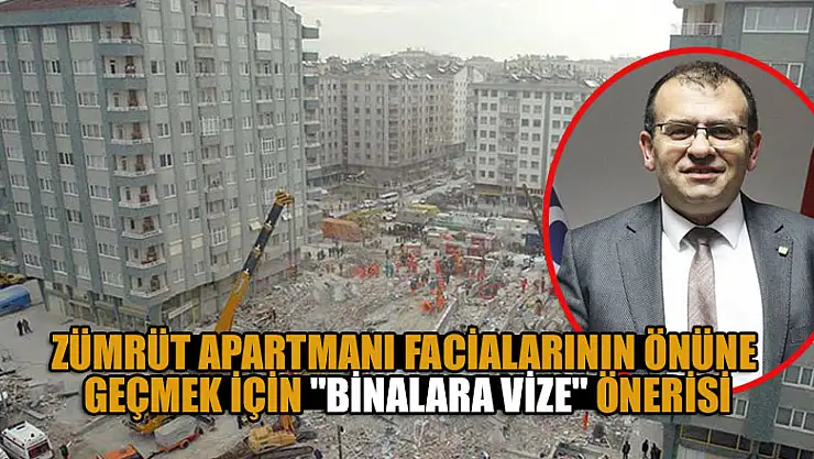 Zümrüt Apartmanı facialarının önüne geçmek için 'binalara vize' önerisi