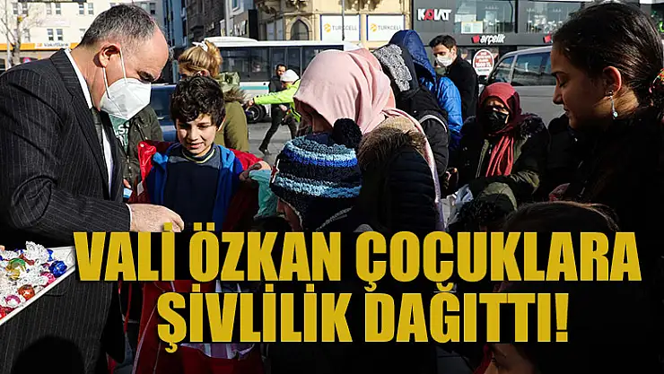 Vali Özkan çocuklara Şivlilik dağıttı