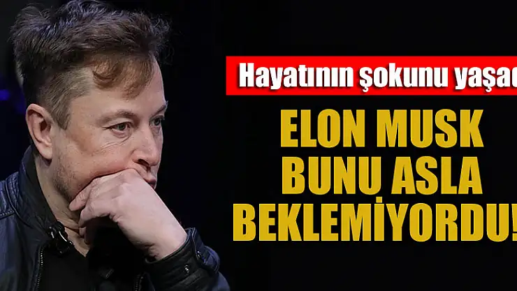Elon Musk bunu asla beklemiyordu! Hayatının en acı gününü yaşadı