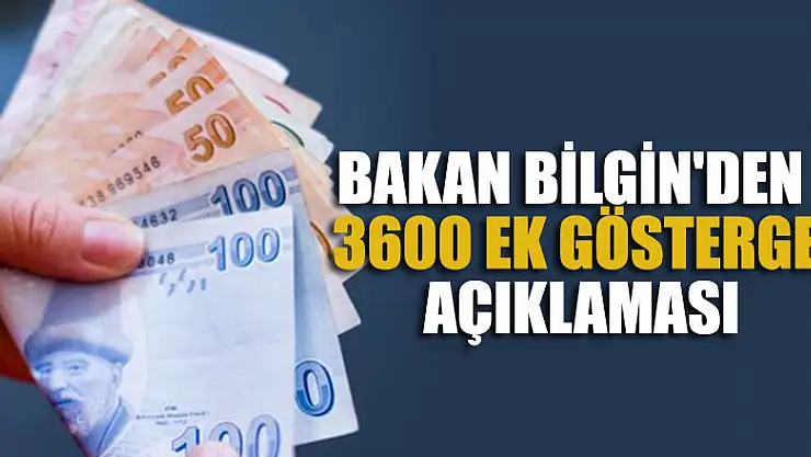 Bakan Bilgin'den 3600 ek gösterge açıklaması