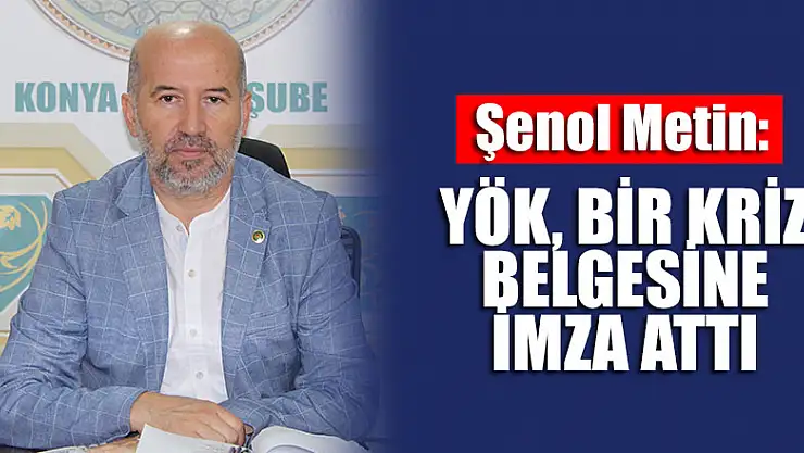 Şenol Metin: YÖK, bir kriz belgesine imza attı