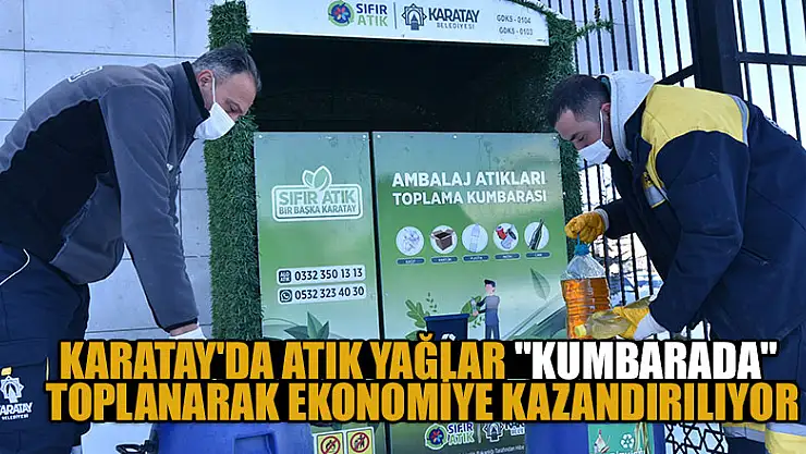 Karatay'da atık yağlar 'kumbarada' toplanarak ekonomiye kazandırılıyor